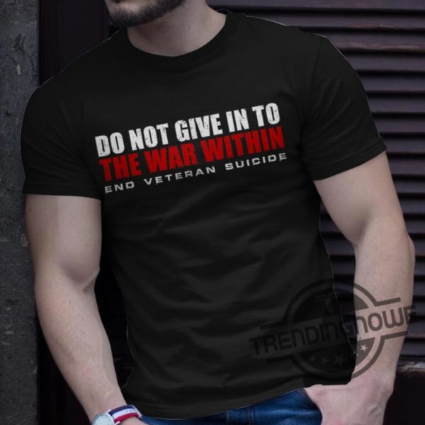 Do Not Give In To The War Within End Veteran Suicide Shirt trendingnowe 3