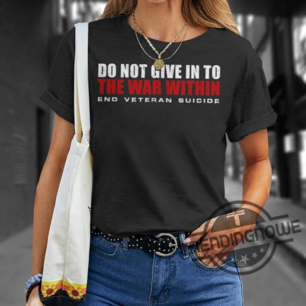 Do Not Give In To The War Within End Veteran Suicide Shirt trendingnowe 4