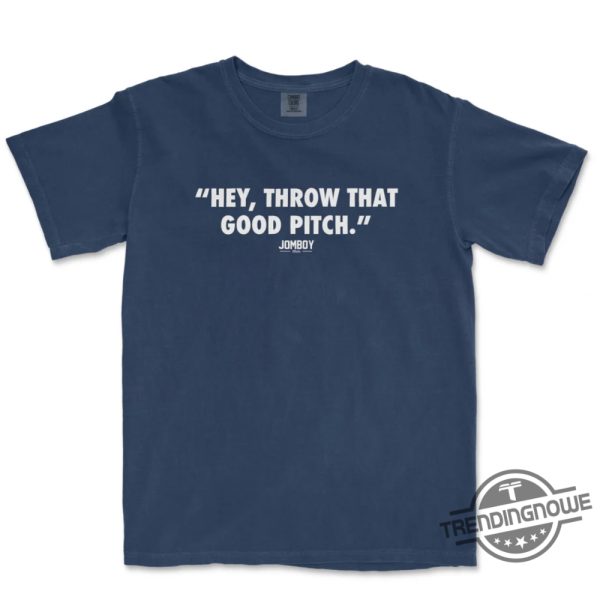 Throw That Good Pitch Shirt trendingnowe 1