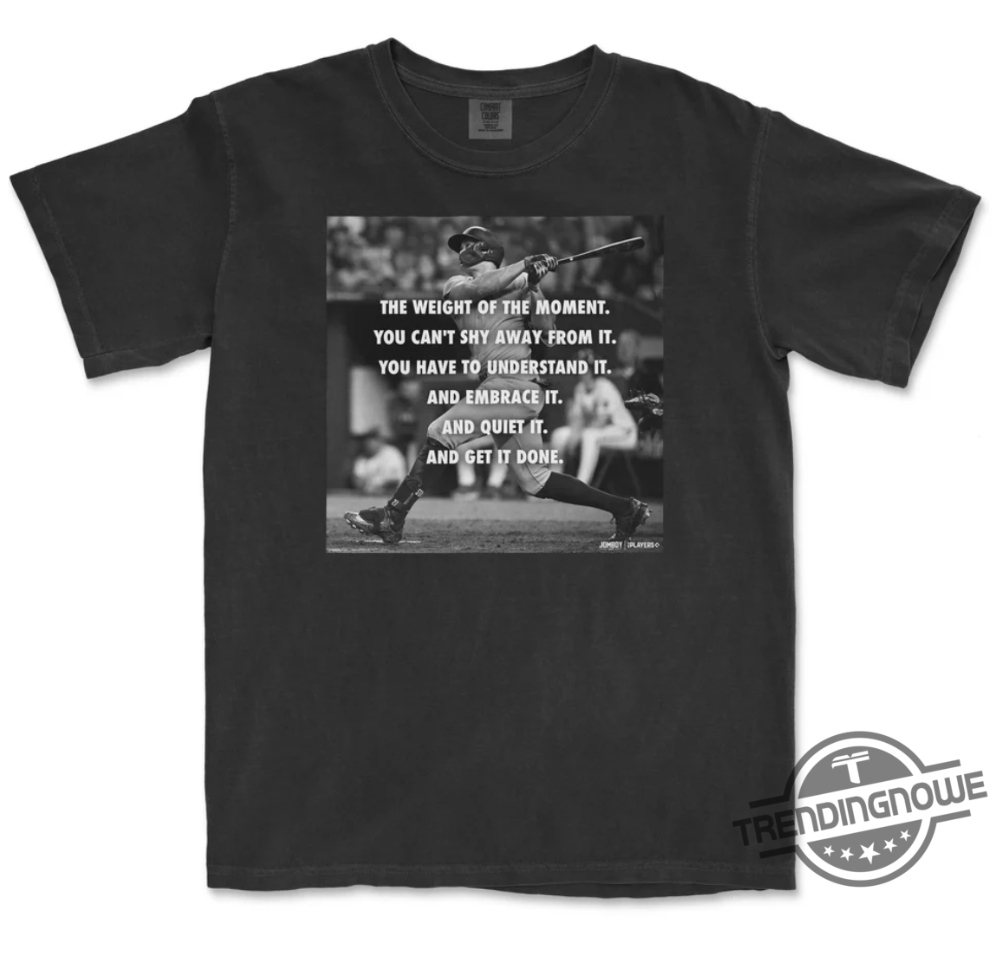 The Weight Of The Moment Shirt