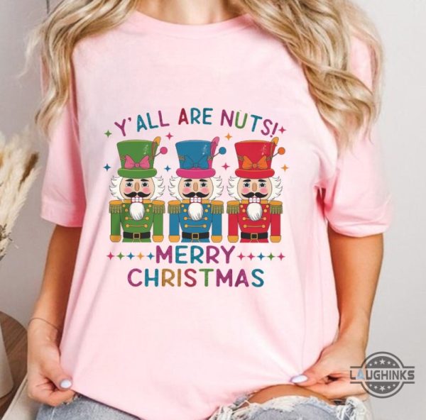 yall are nuts merry christmas graphic tee shirt glitter nutcracker friends xmas gift laughinks 3