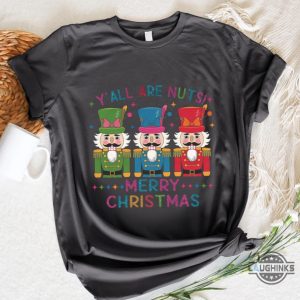 yall are nuts merry christmas graphic tee shirt glitter nutcracker friends xmas gift laughinks 5