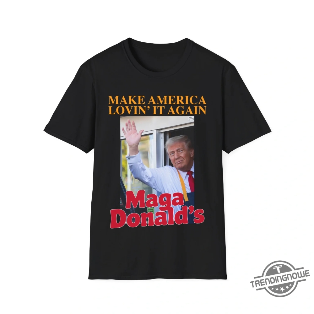 Make America Lovin It Magadonalds Shirt Fun Patriotic Apparel trendingnowe 1