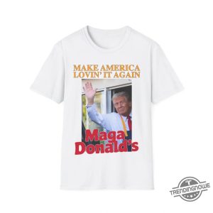 Make America Lovin It Magadonalds Shirt Fun Patriotic Apparel trendingnowe 2