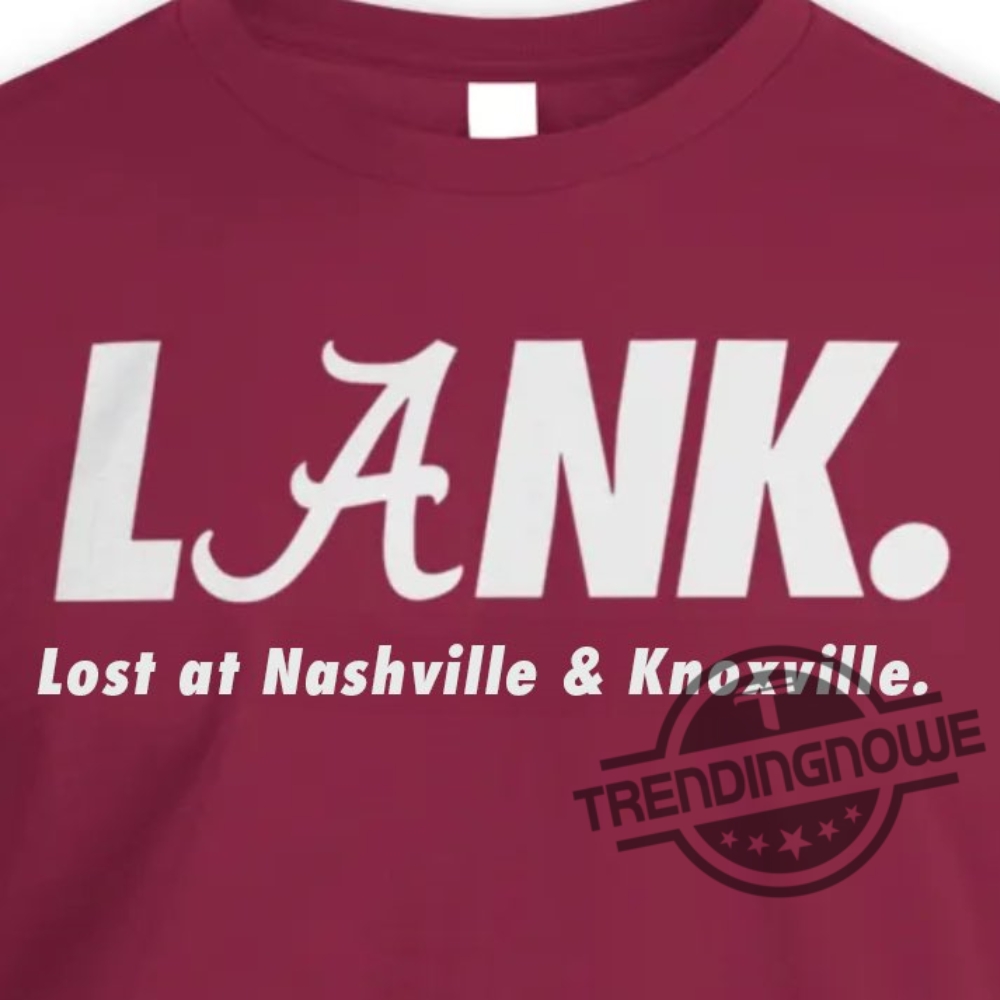 Bama Lank Lost At Nashville Knoxville Shirt  Southern Event Collection