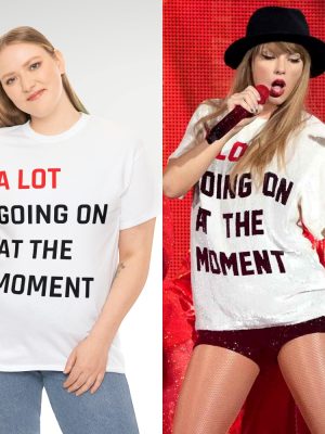 Taylor Swift A Lot Going On At The Moment Tee Shirt For Women T Shirt For Men Black And White Sweatshirt For Women Gift For Mom Graphic Tshirts Hoodie revetee 4