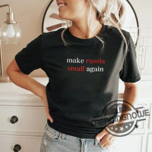 Make Russia Small Again Shirt trendingnowe 1