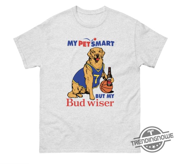 My Pet Smart But My Bud Wiser Shirt trendingnowe 2