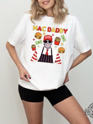 Trump Mac Daddy Shirt Make America Great Again Shirt Trump Fries Shirt Trump Support Team Tee Anti Kamala Sweatshirt Trump Maga T Shirt revetee 4