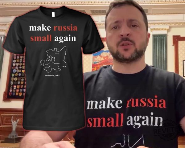 Zelensky Make Russia Small Again Shirt Make Russia Small Again T Shirt Hoodie Sweatshirt New Zelensky T Shirt revetee 1