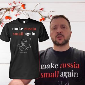 Zelensky Make Russia Small Again Shirt Make Russia Small Again T Shirt Hoodie Sweatshirt New Zelensky T Shirt revetee 2