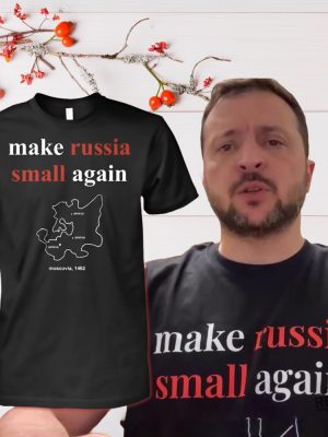 Zelensky Make Russia Small Again Shirt Make Russia Small Again T Shirt Hoodie Sweatshirt New Zelensky T Shirt revetee 2