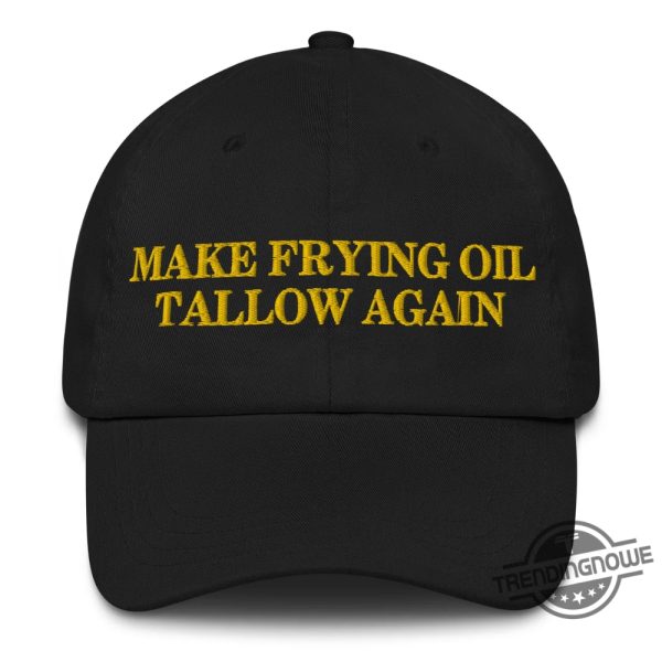 Make Frying Oil Tallow Again Hat Cap For Food Lovers trendingnowe 1