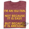 Isu Fandom Not Easy But Awesome Shirt Proud Fan Apparel For Isu Fans trendingnowe 2