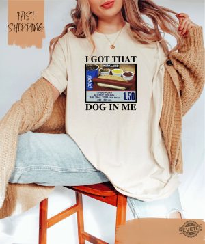 I Got That Dog In Me T Shirt Keep 150 Dank Meme Shirt Costco Hot Dog Combo Shirt I Got That Dog In Me Costco Shirt I Got That Dog In Me Shirt revetee 3