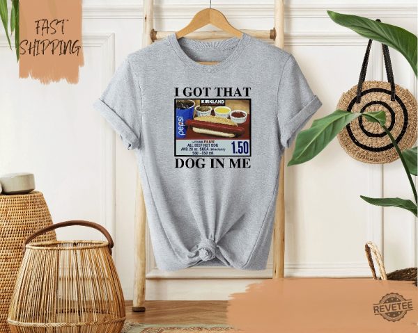 I Got That Dog In Me T Shirt Keep 150 Dank Meme Shirt Costco Hot Dog Combo Shirt I Got That Dog In Me Costco Shirt I Got That Dog In Me Shirt revetee 4