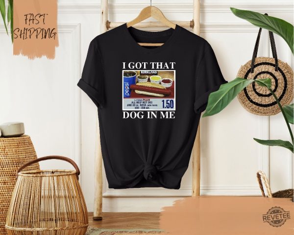 I Got That Dog In Me T Shirt Keep 150 Dank Meme Shirt Costco Hot Dog Combo Shirt I Got That Dog In Me Costco Shirt I Got That Dog In Me Shirt revetee 5