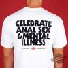 Celebrate Anal Sex And Mental Illness T Shirt Bold And Provocative Statement Tee trendingnowe 1