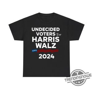 Undecided Voters For Harris Walz 2024 T Shirt Political Statement Tee For Election Season trendingnowe 2