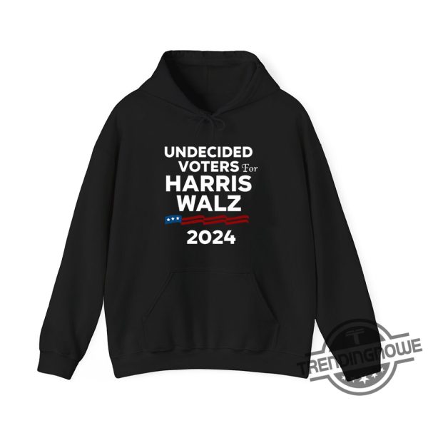 Undecided Voters For Harris Walz 2024 T Shirt Political Statement Tee For Election Season trendingnowe 3