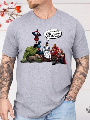 And Thats How I Saved The World Jesus And Superheroes T Shirt Sarcastic Marvel Avengers And Jesus Shirt Funny Religion Heroes Tee Hoodie Sweatshirt revetee 5