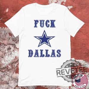 Fuck Dallas Cowboys Star Shirt Fuck Dallas Shirt Hoodie Sweatshirt Unique revetee 3