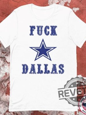 Fuck Dallas Cowboys Star Shirt Fuck Dallas Shirt Hoodie Sweatshirt Unique revetee 3