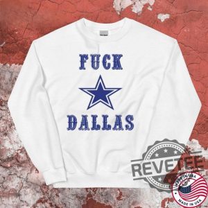 Fuck Dallas Cowboys Star Shirt Fuck Dallas Shirt Hoodie Sweatshirt Unique revetee 4