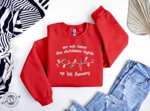 We Can Leave The Christmas Lights Up Til January Shirt Christmas Lights Tshirt Christmas Gift Christmas Hoodie Taylor Sweatshirt Swiftie Gift giftyzy 4