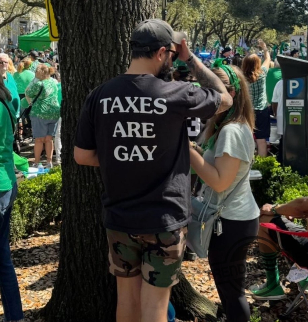 Taxes Are Gay Shirt  Edgy And Humorous Graphic Tee