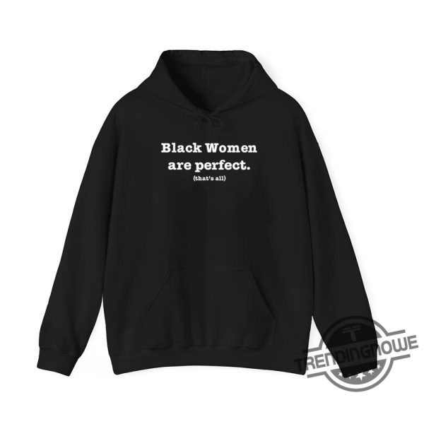 Black Women Are Perfect Thats All Shirt Celebrate Black Women With Pride trendingnowe 3