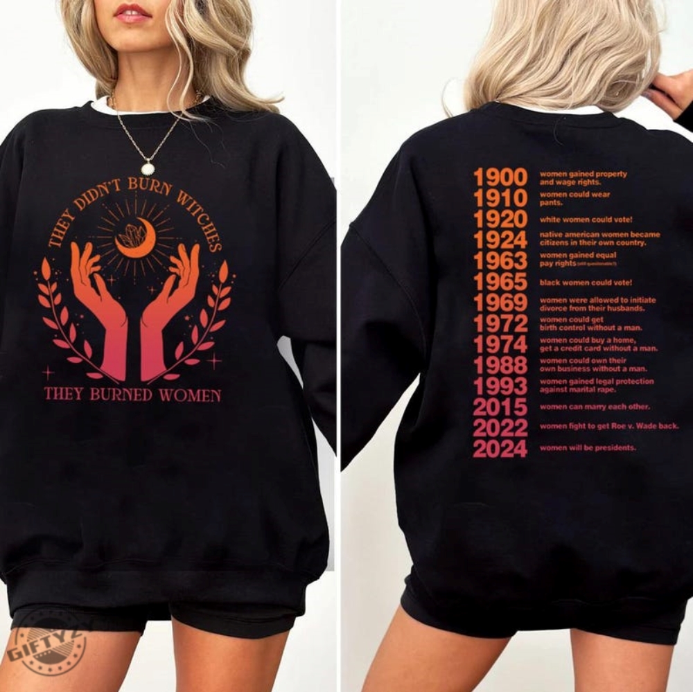 They Didnt Burn Witches They Burned Women Shirt Witchy Feminist Sweatshirt Halloween Feminism Hoodie Halloweend Shirt Unisex Shirt