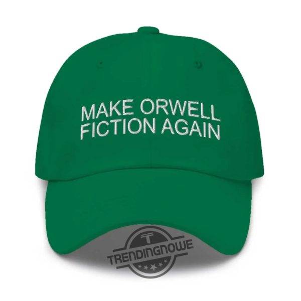 Make Orwell Fiction Again Hat Bold Political Statement Hat For Free Thinkers trendingnowe 1