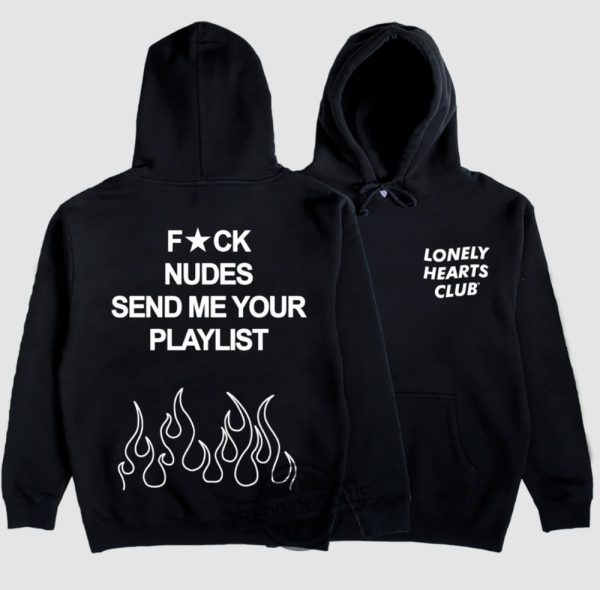 Fuck Nudes Send Me Your Playlist Shirt Fun Statement Tee For Music Lovers trendingnowe 1