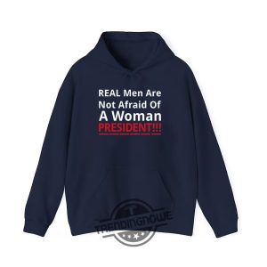 Real Men Are Not Afraid Of A Woman President Shirt Empowering Political Statement Tee trendingnowe 3