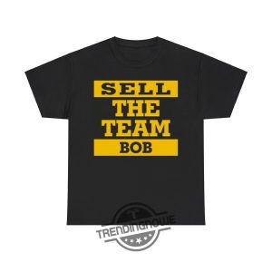 Sell The Team Bob Pirates Shirt Strong Message Tee For Frustrated Sports Fans trendingnowe 2