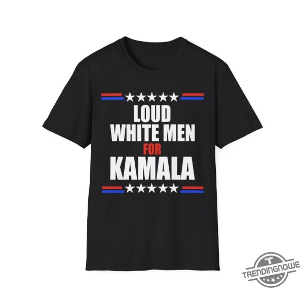 Loud White Men For Kamala Shirt Bold Political Statement Tee trendingnowe 1