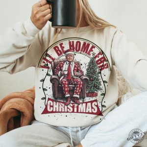 Trump Ill Be Home For Christmas Humorous Trump Christmas Shirt giftyzy 4