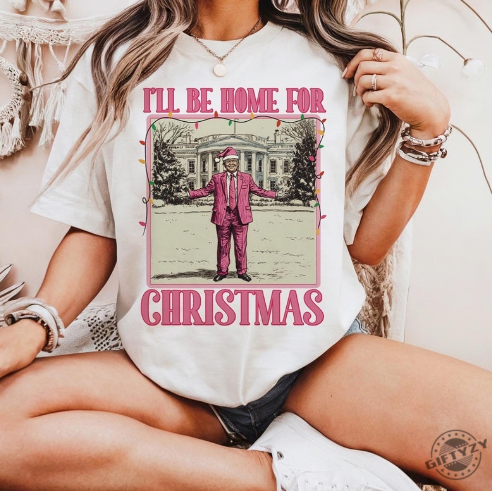 Funny Trump Christmas Ill Be Home For Xmas 2024 Political Merry Vibes Holiday Christmas Shirt