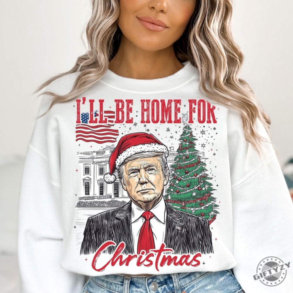 Trump Ill Be Home For Christmas Shirt Humorous Trump Christmas Tshirt