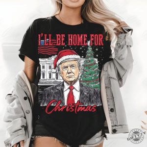 Trump Ill Be Home For Christmas Shirt Humorous Trump Christmas Tshirt giftyzy 2