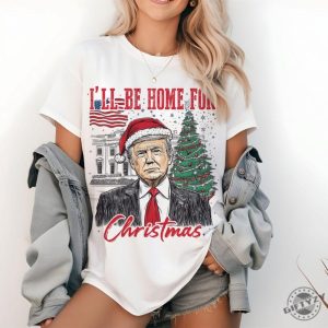 Trump Ill Be Home For Christmas Shirt Humorous Trump Christmas Tshirt giftyzy 5