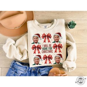 Trump Ill Be Home For Christmas Shirt Humorous Trump Christmas Tshirt Christmas Hoodie Funny Christmas Sweatshirt giftyzy 5