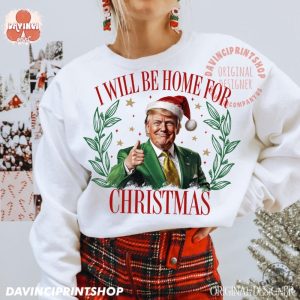 Trump Ill Be Home For Christmas Sweatshirt Humorous Trump Christmas Tshirt Christmas Hoodie Holiday Shirt giftyzy 5