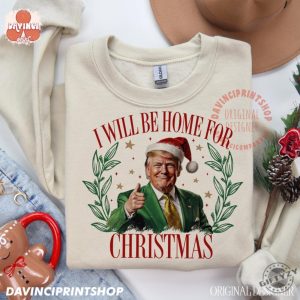 Trump Ill Be Home For Christmas Sweatshirt Humorous Trump Christmas Tshirt Christmas Hoodie Holiday Shirt giftyzy 7