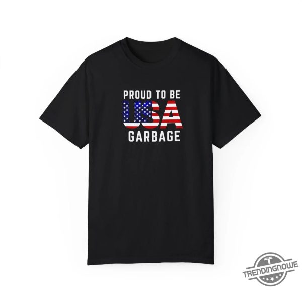 Proud To Be Usa Garbage Shirt Patriotic And Humorous Statement Tee trendingnowe 1