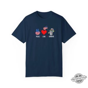 Peace Love Garbage Shirt Playful Tee With A Fun Message trendingnowe 2