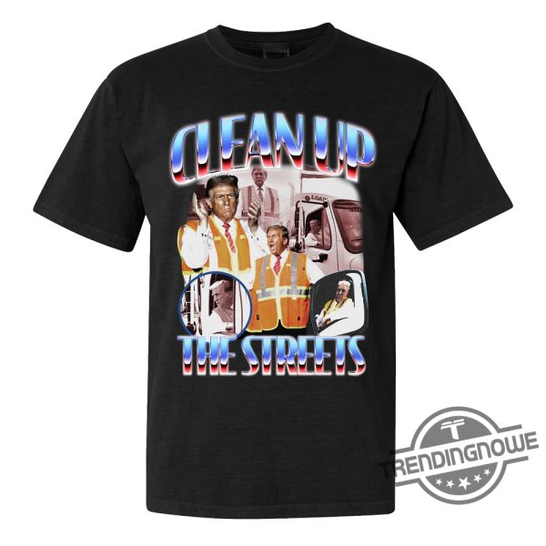 Trump Clean Up The Streets Shirt Make A Bold Political Statement trendingnowe 1