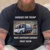 Make American Garbage Great Again Shirt Humorous Patriotic Political Apparel trendingnowe 1