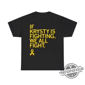 If Krysty Is Fighting We All Fight Shirt Motivational Tee Promoting Unity trendingnowe 2